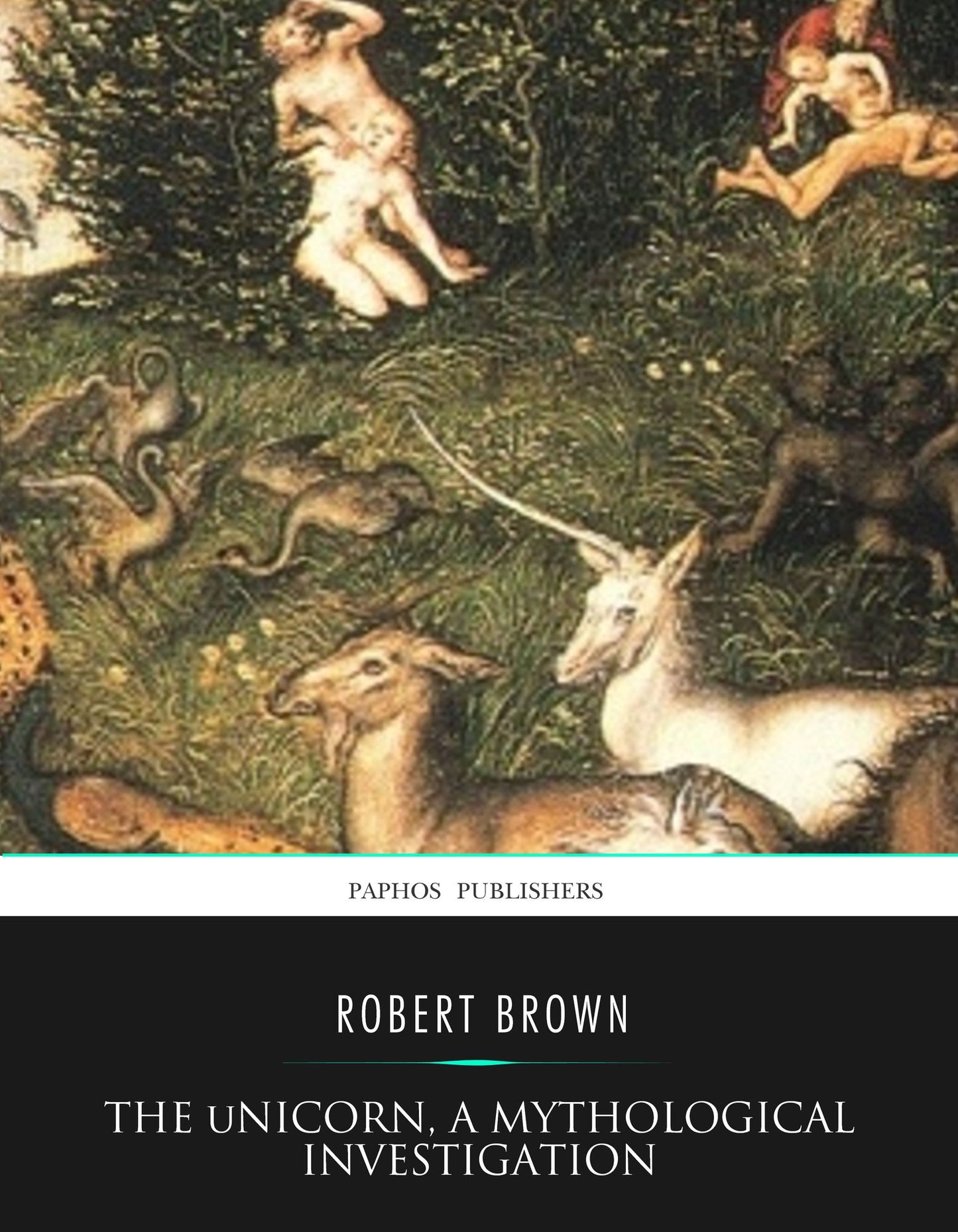 The Unicorn, a Mythological Investigation