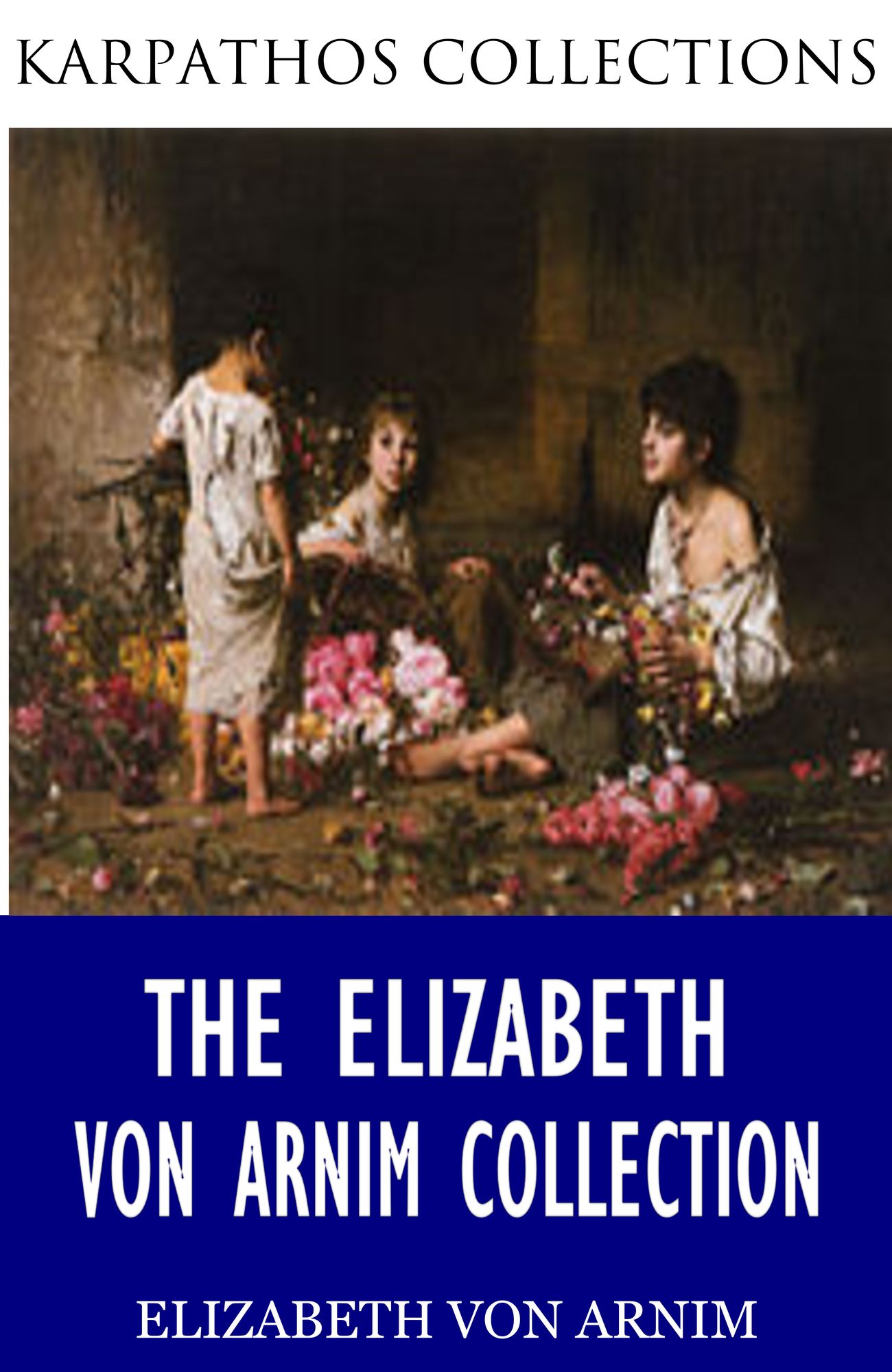 The Elizabeth von Arnim Collection