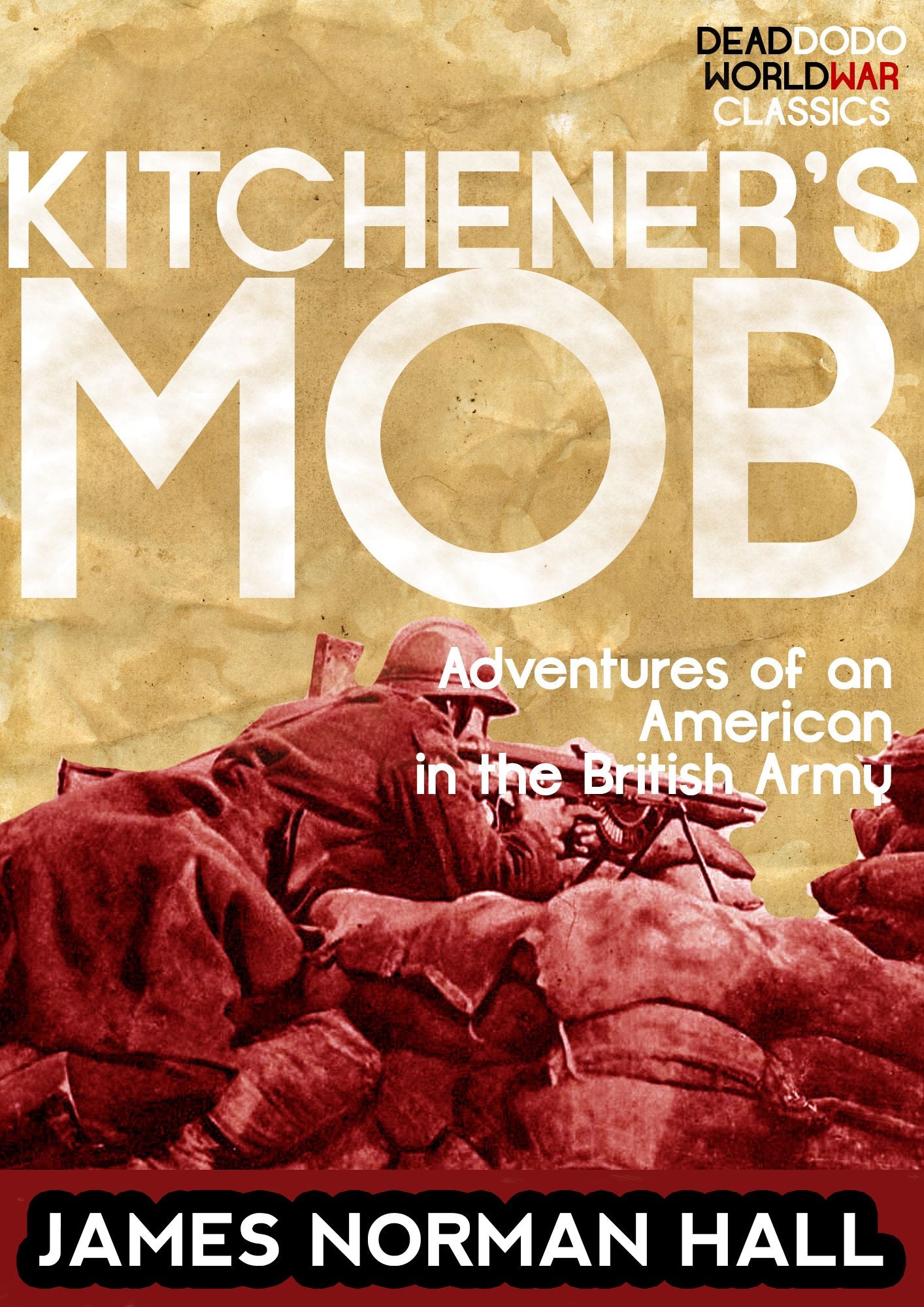 Kitchener's Mob: Adventures of an American in the British Army