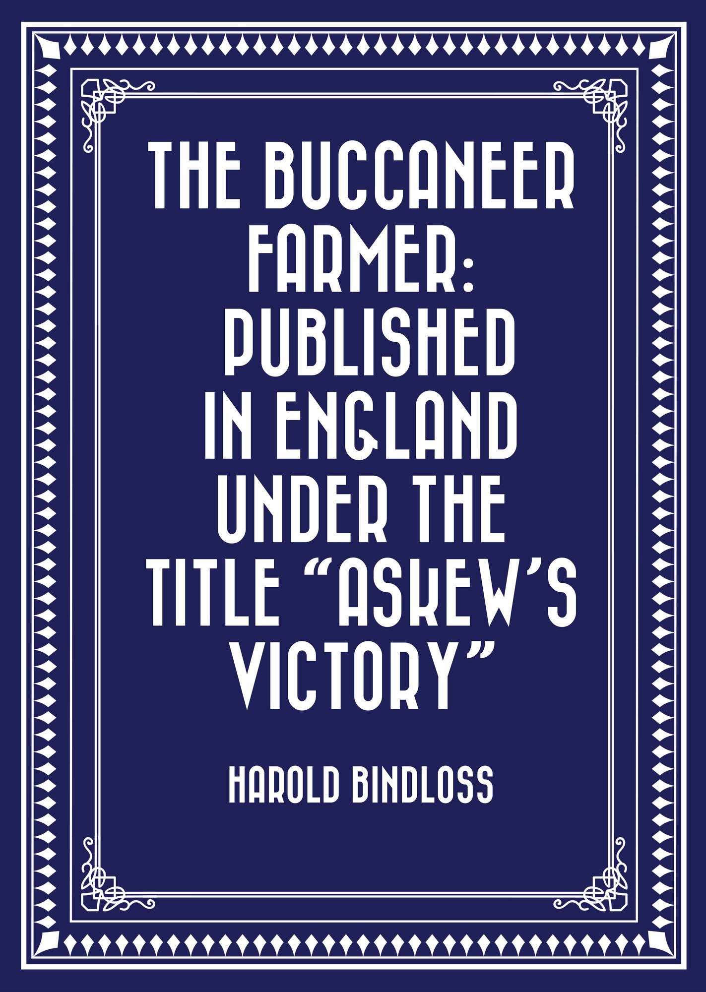The Buccaneer Farmer: Published in England under the Title "Askew's Victory"