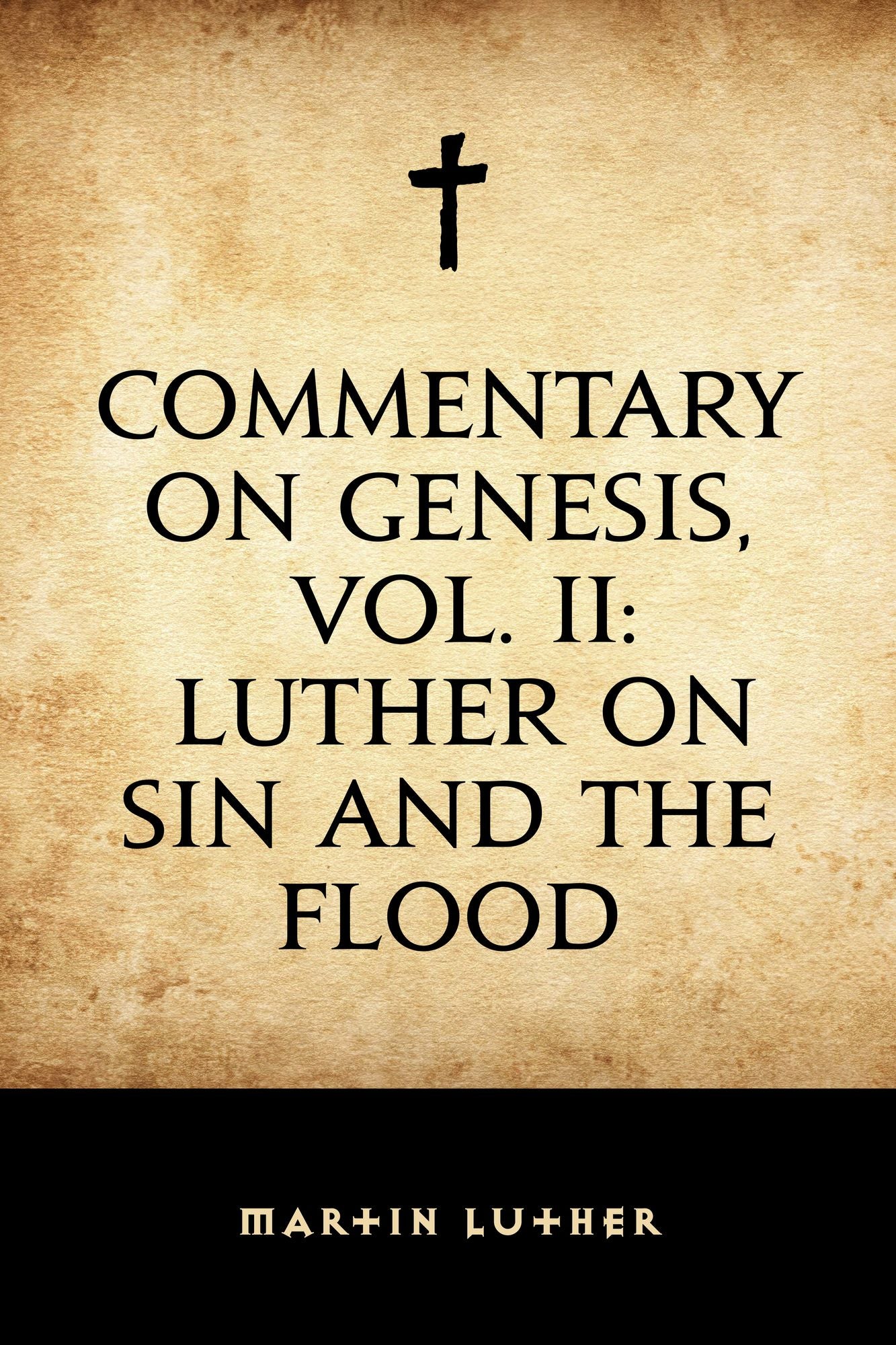 Commentary on Genesis, Vol. II: Luther on Sin and the Flood