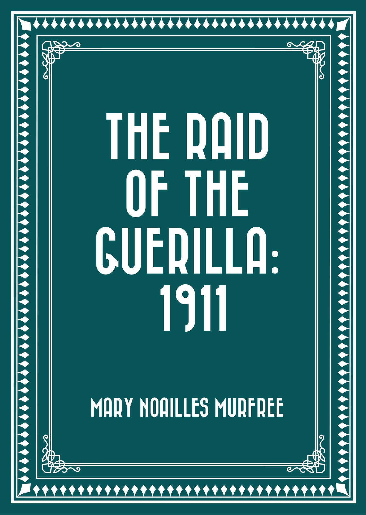 The Raid Of The Guerilla: 1911