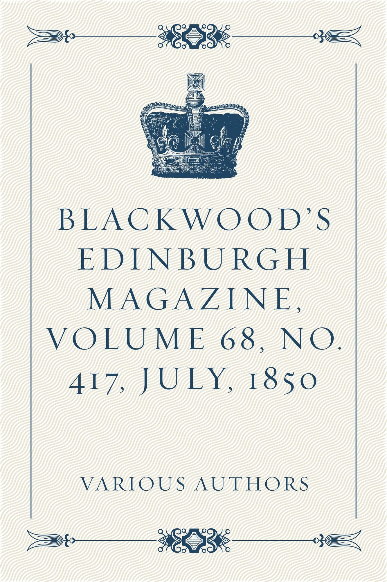 Blackwood's Edinburgh Magazine, Volume 68, No. 417, July, 1850