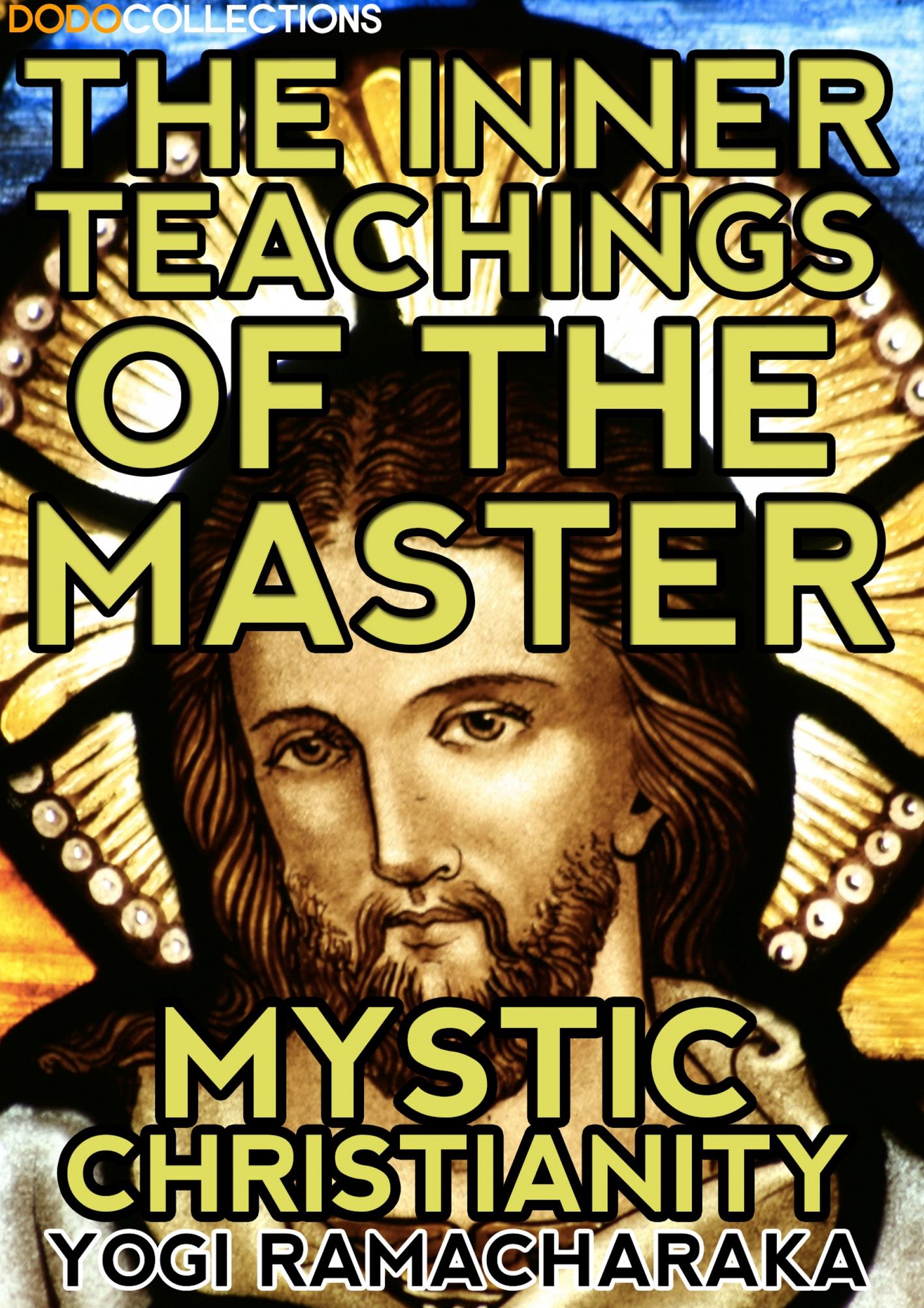 The Inner Teachings Of The Master: Mystic Christianity