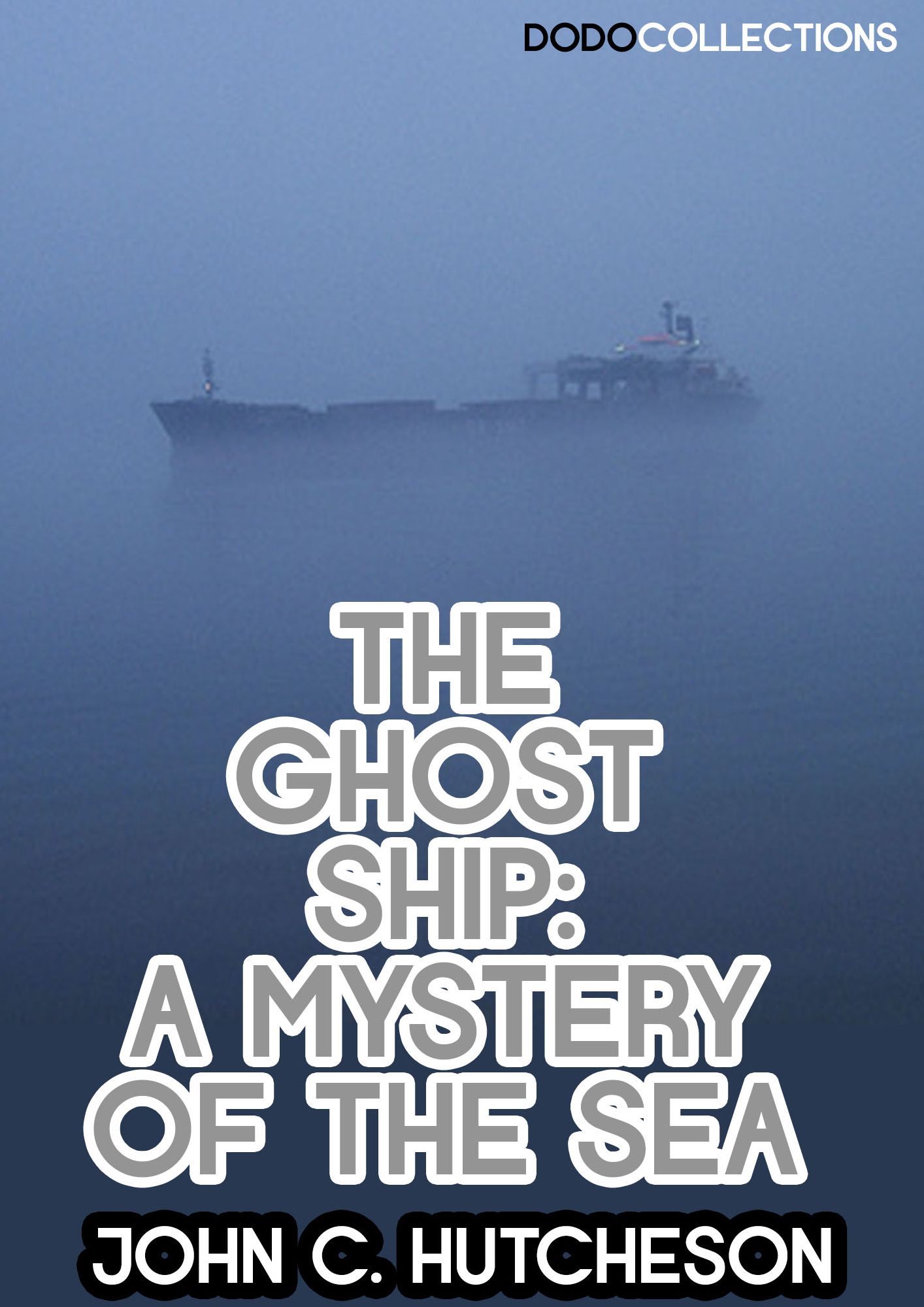 The Ghost Ship: A Mystery Of The Sea