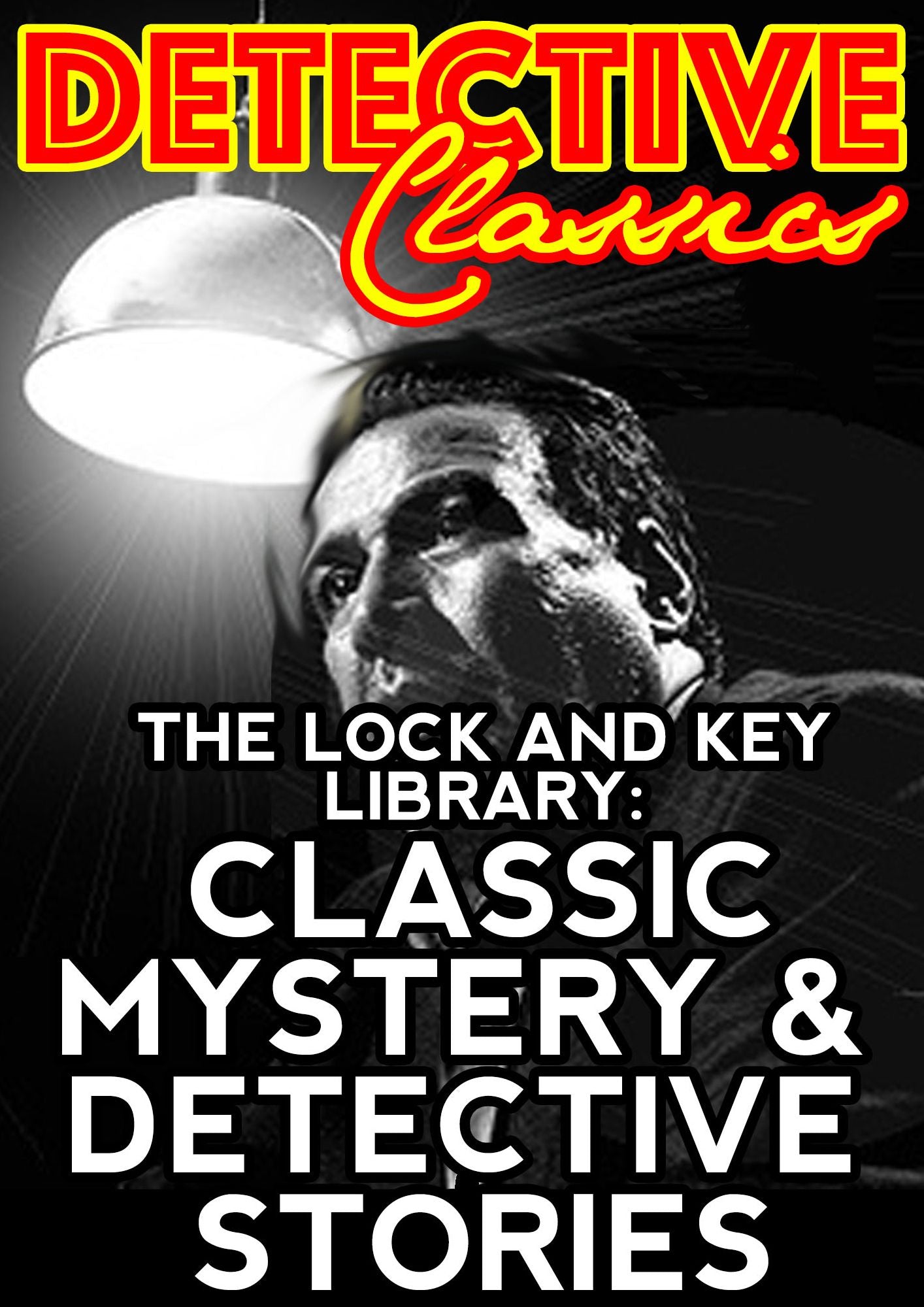 The Lock And Key Library: Classic Mystery And Detective Stories