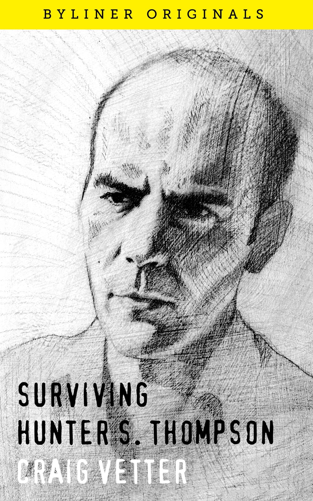 Surviving Hunter S. Thompson: Remembering a 35 year friendship