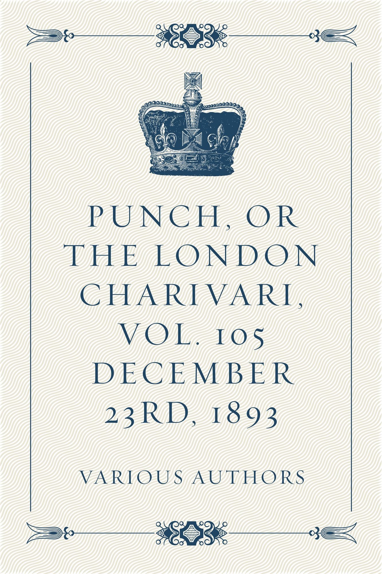 Punch, or the London Charivari, Vol. 105 December 23rd, 1893