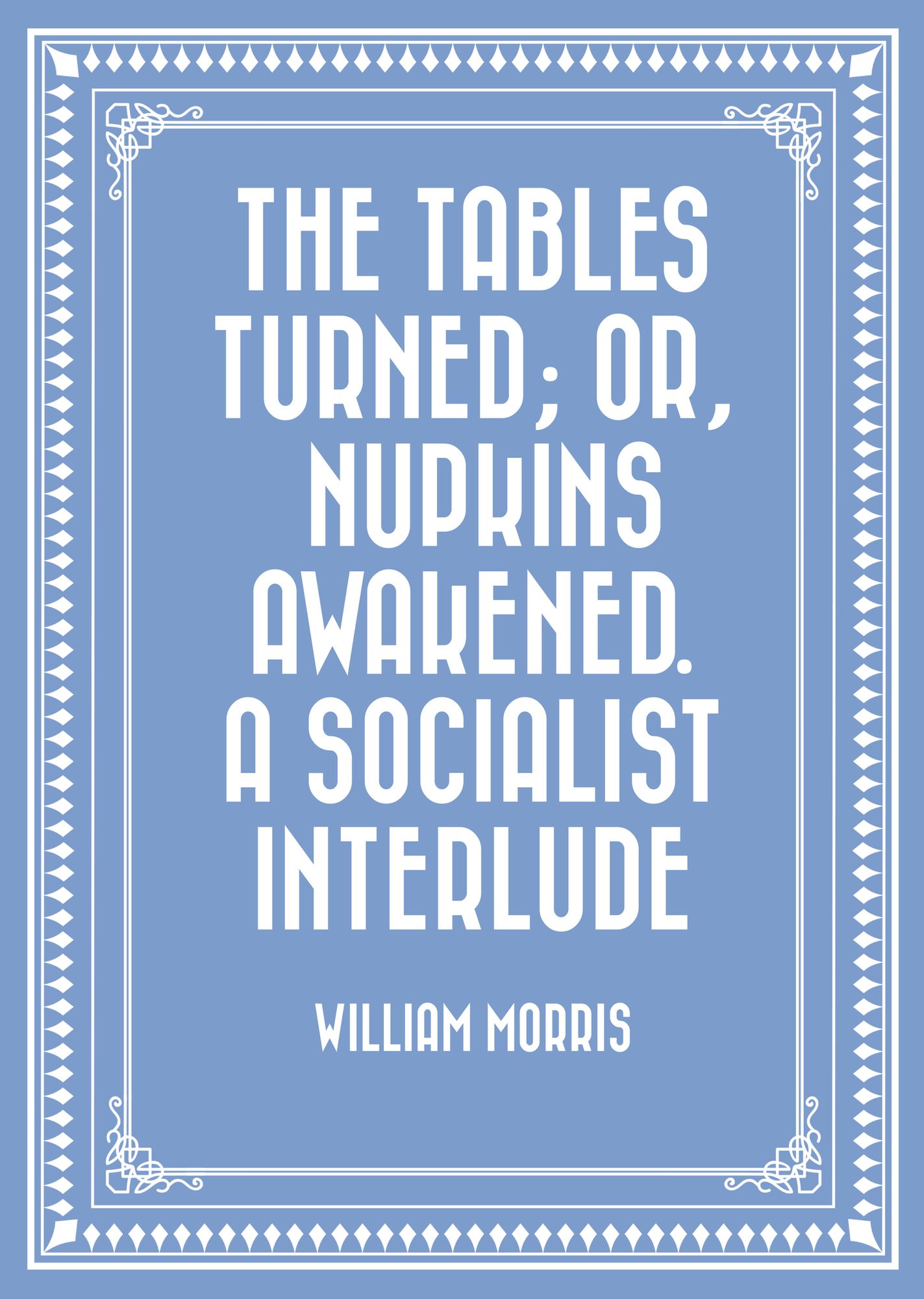The Tables Turned; or, Nupkins Awakened. A Socialist Interlude