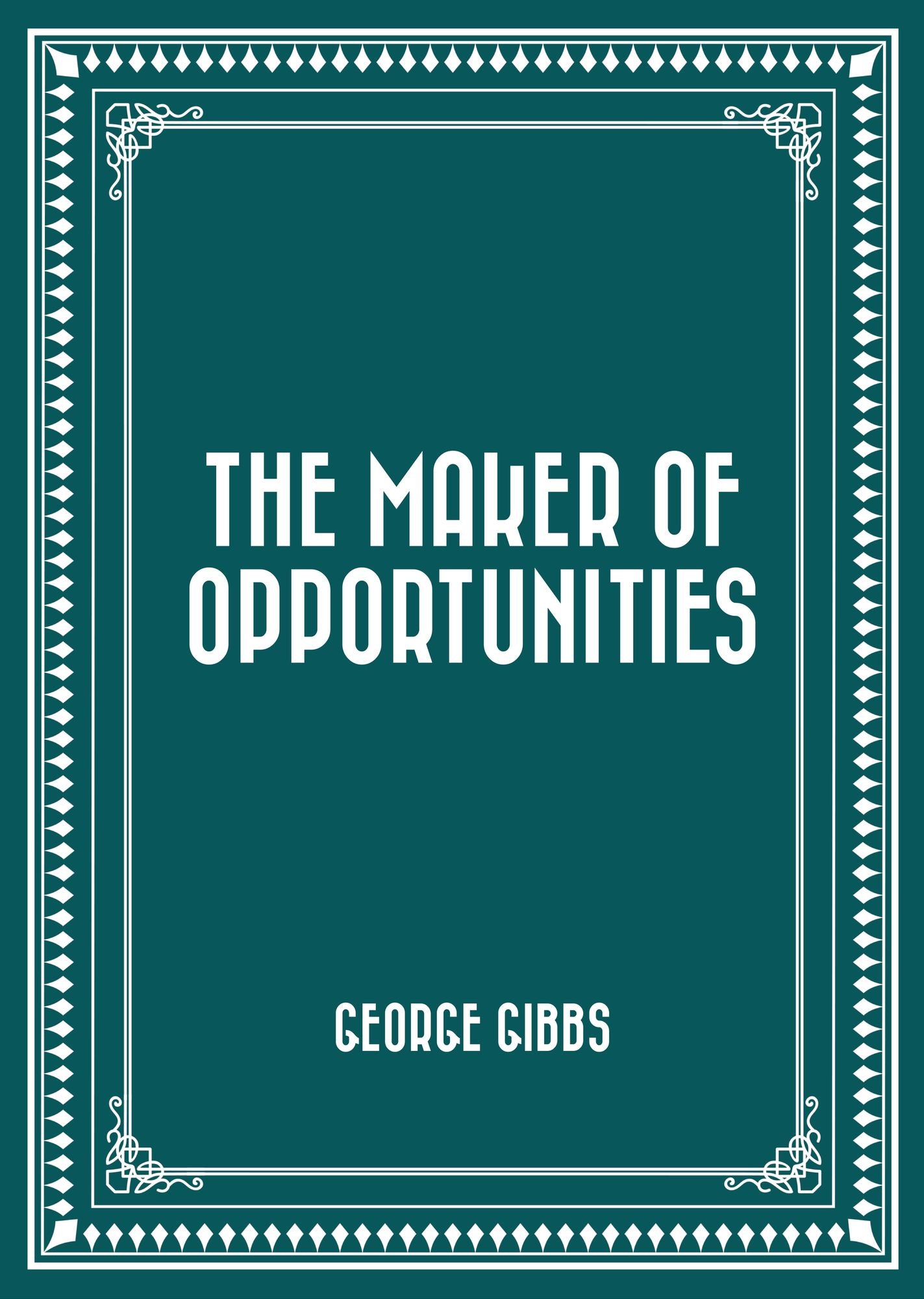 The Maker of Opportunities
