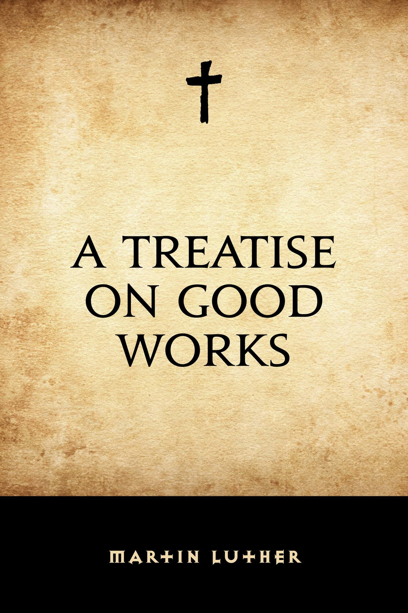A Treatise on Good Works