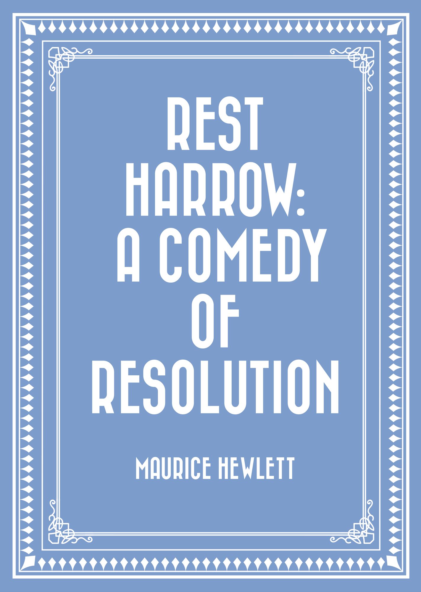 Rest Harrow: A Comedy of Resolution