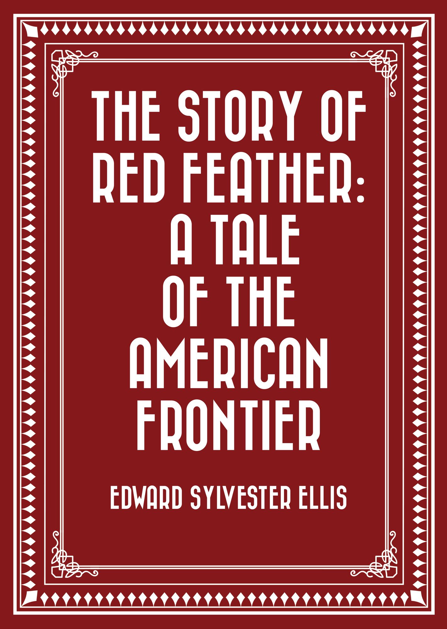The Story of Red Feather: A Tale of the American Frontier