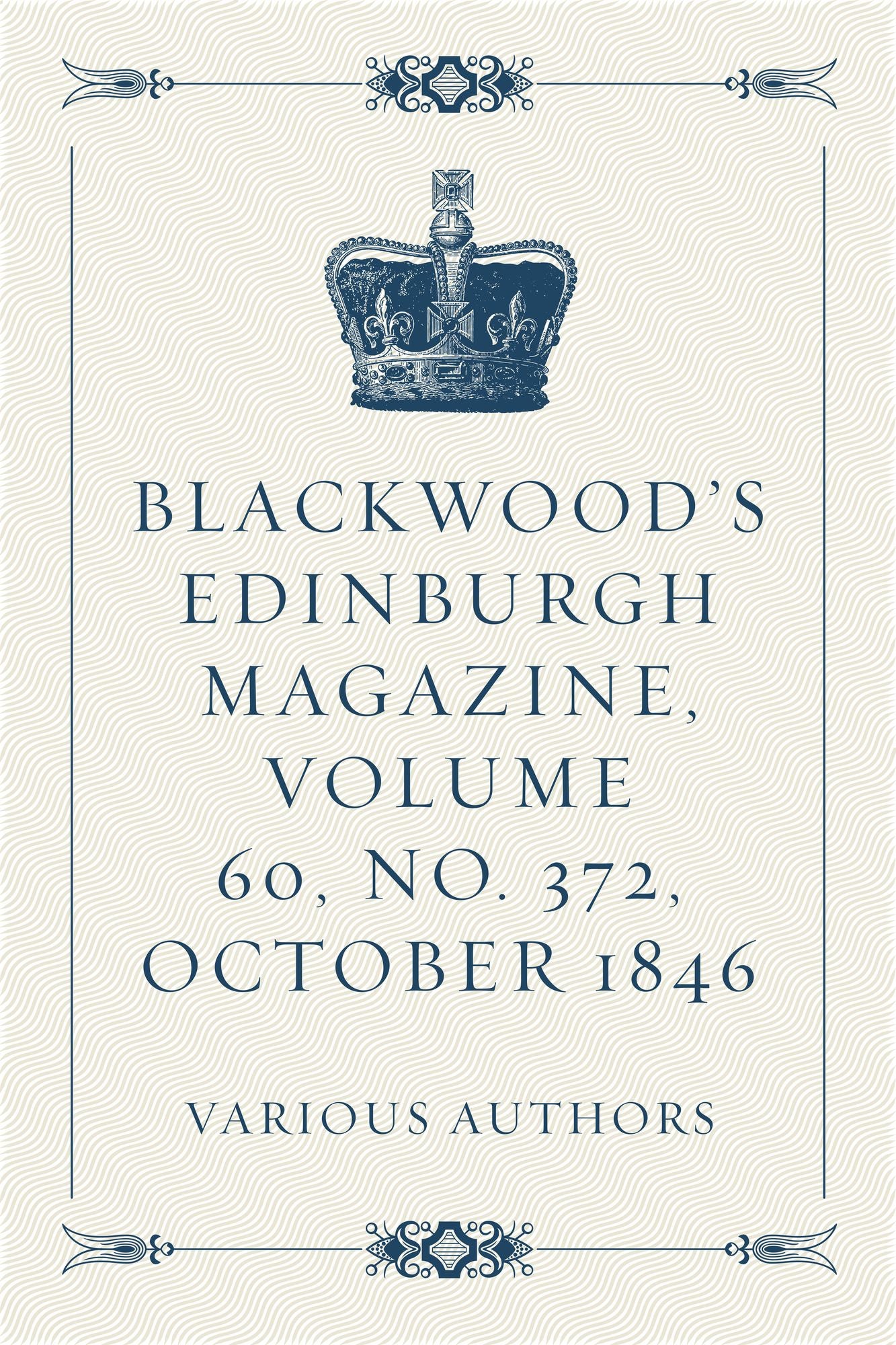 Blackwood's Edinburgh Magazine, Volume 60, No. 372, October 1846