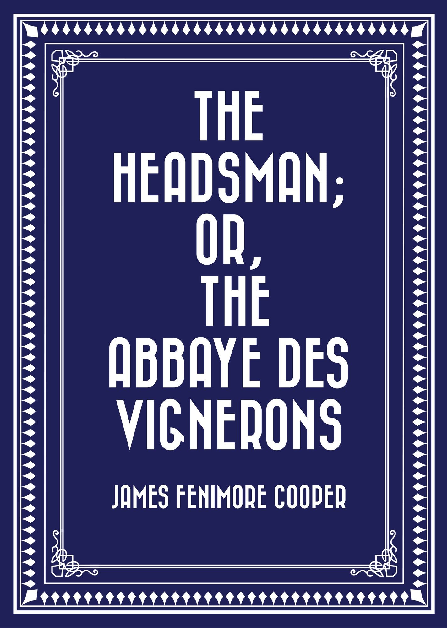 The Headsman; Or, The Abbaye des Vignerons