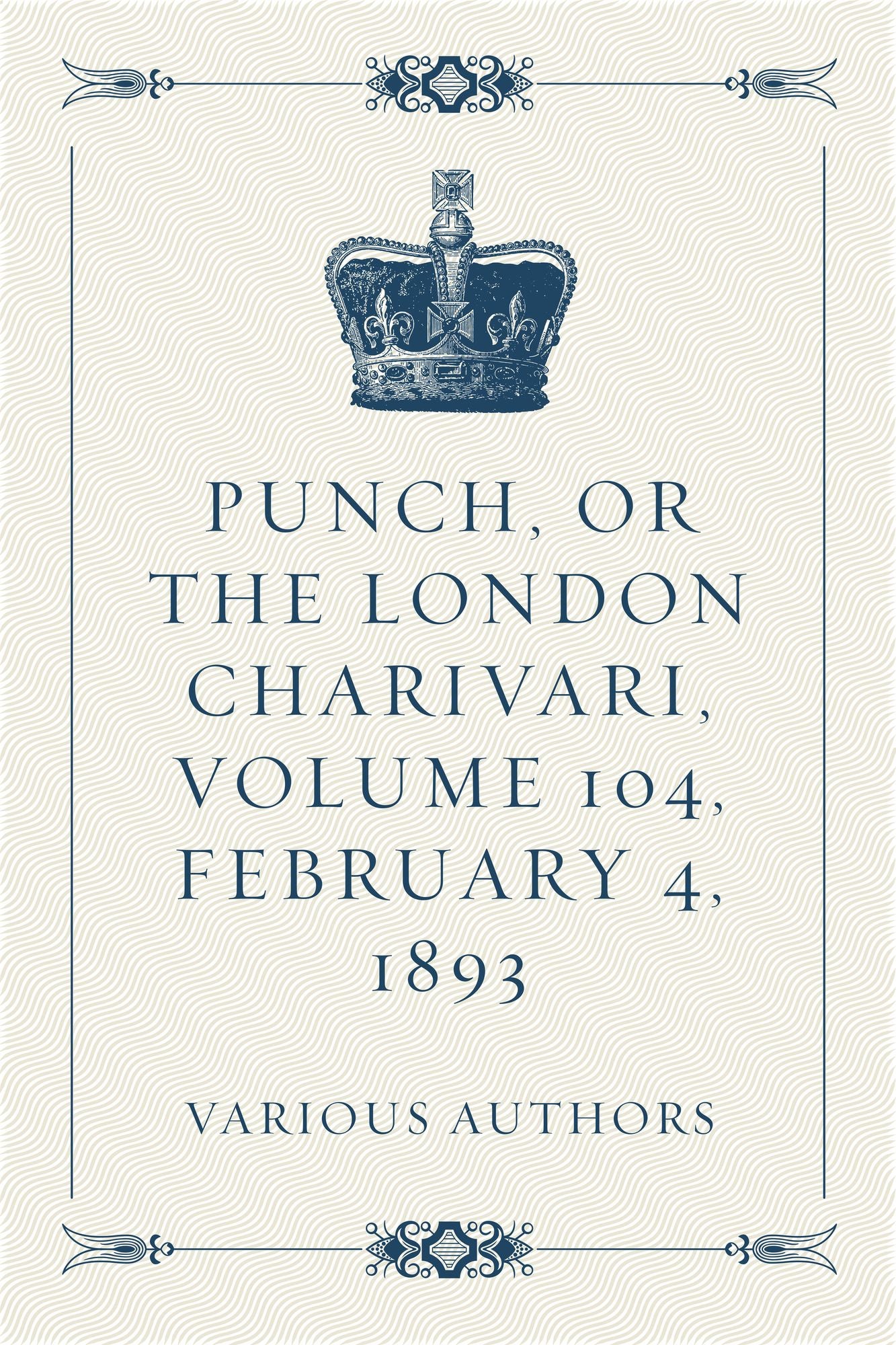 Punch, or the London Charivari, Volume 104, February 4, 1893