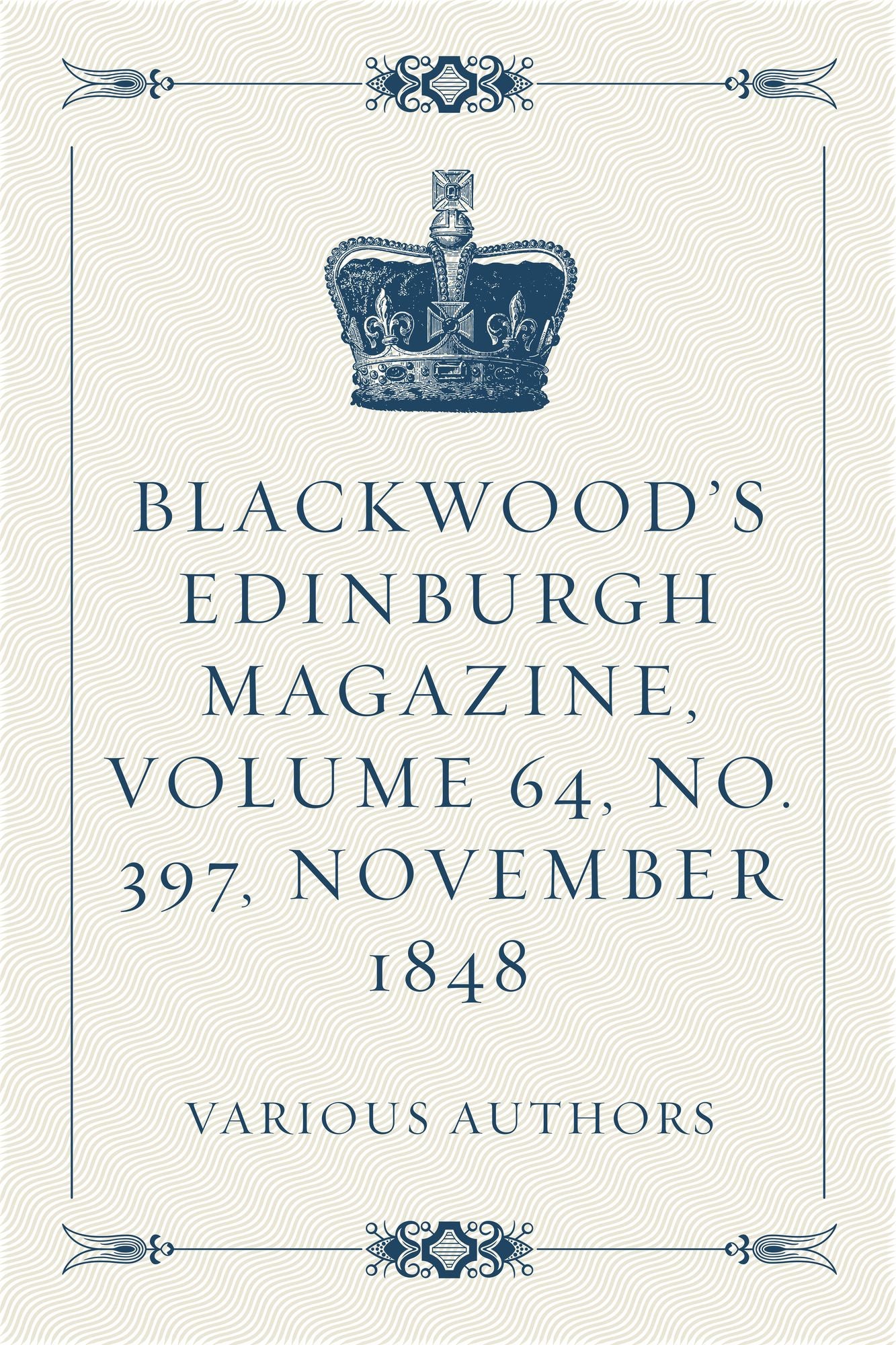 Blackwood's Edinburgh Magazine, Volume 64, No. 397, November 1848