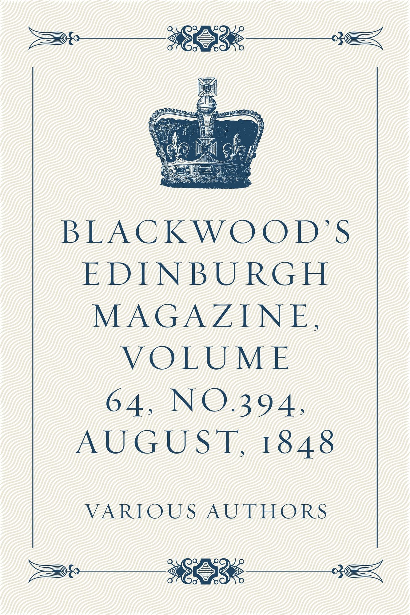 Blackwood's Edinburgh Magazine, Volume 64, No.394, August, 1848