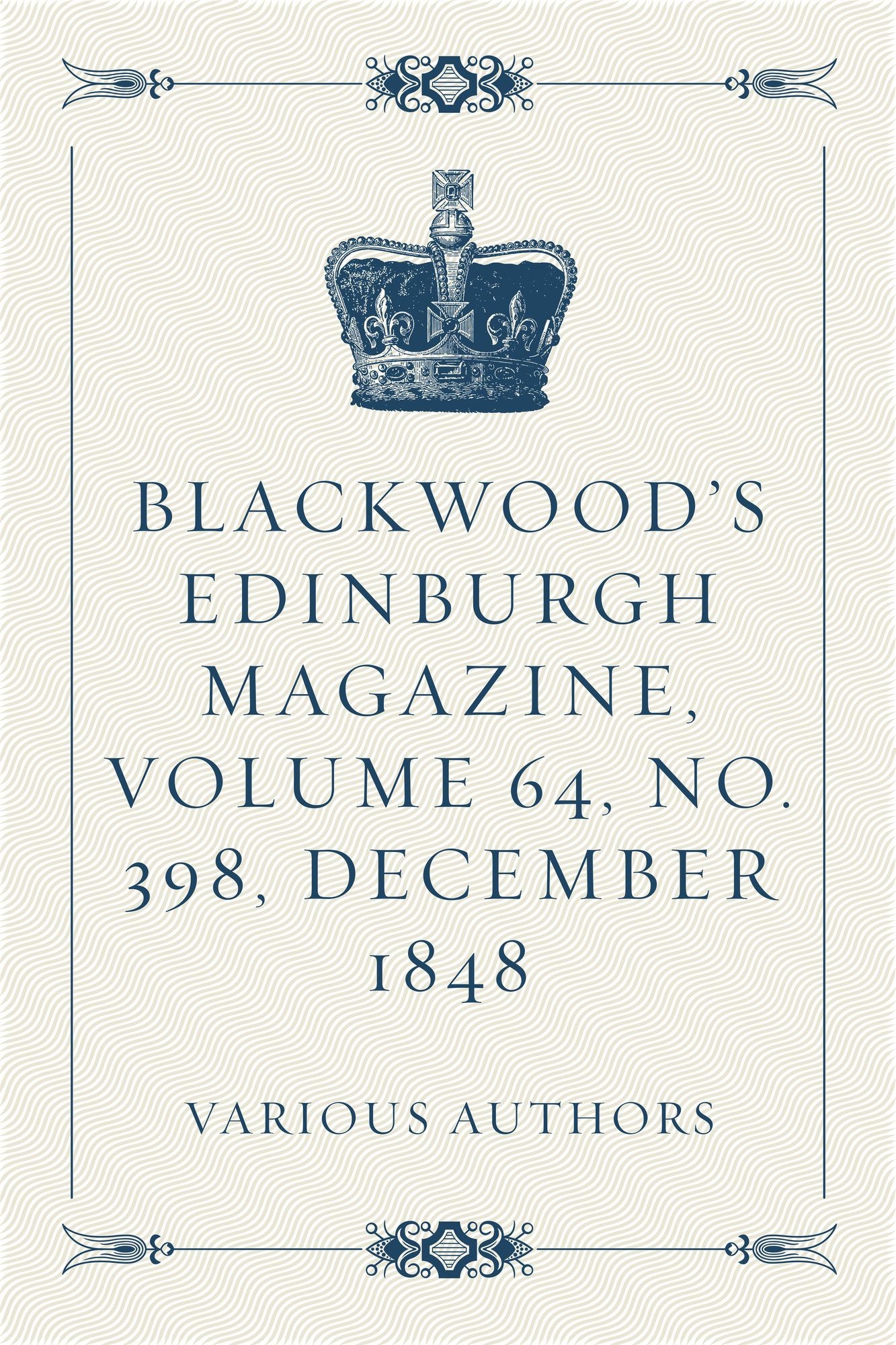 Blackwood's Edinburgh Magazine, Volume 64, No. 398, December 1848
