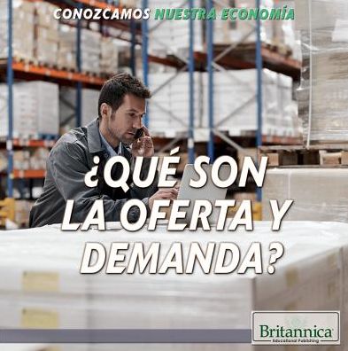 Que son la oferta y demanda? (What Are Supply and Demand?)