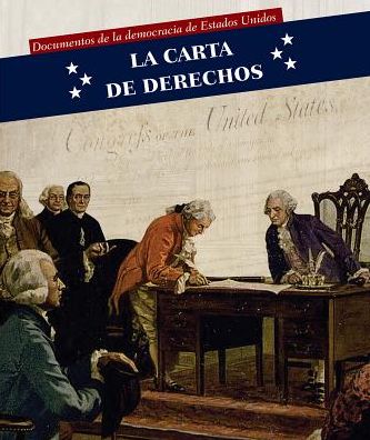 La Carta de Derechos (Bill of Rights)