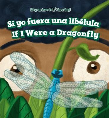 Si yo fuera una libélula / If I Were a Dragonfly