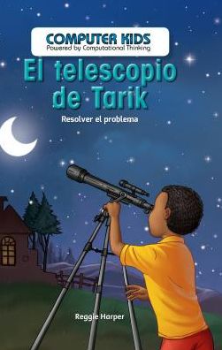 El Telescopio de Tarik: Resolver El Problema (Tarik's Telescope: Fixing the Problem)