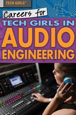 Careers for Tech Girls in Audio Engineering