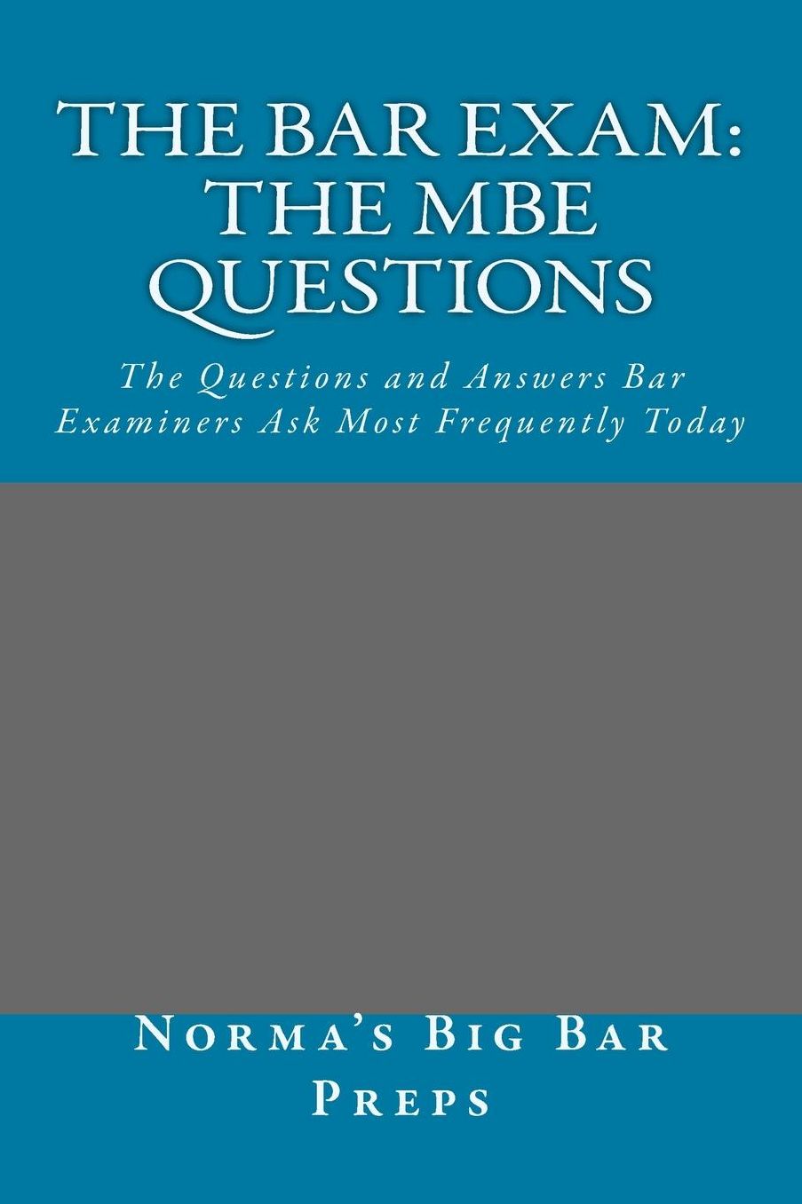 The Bar Exam: The MBE Questions: The Questions and Answers Bar Examiners Ask Most Frequently Today