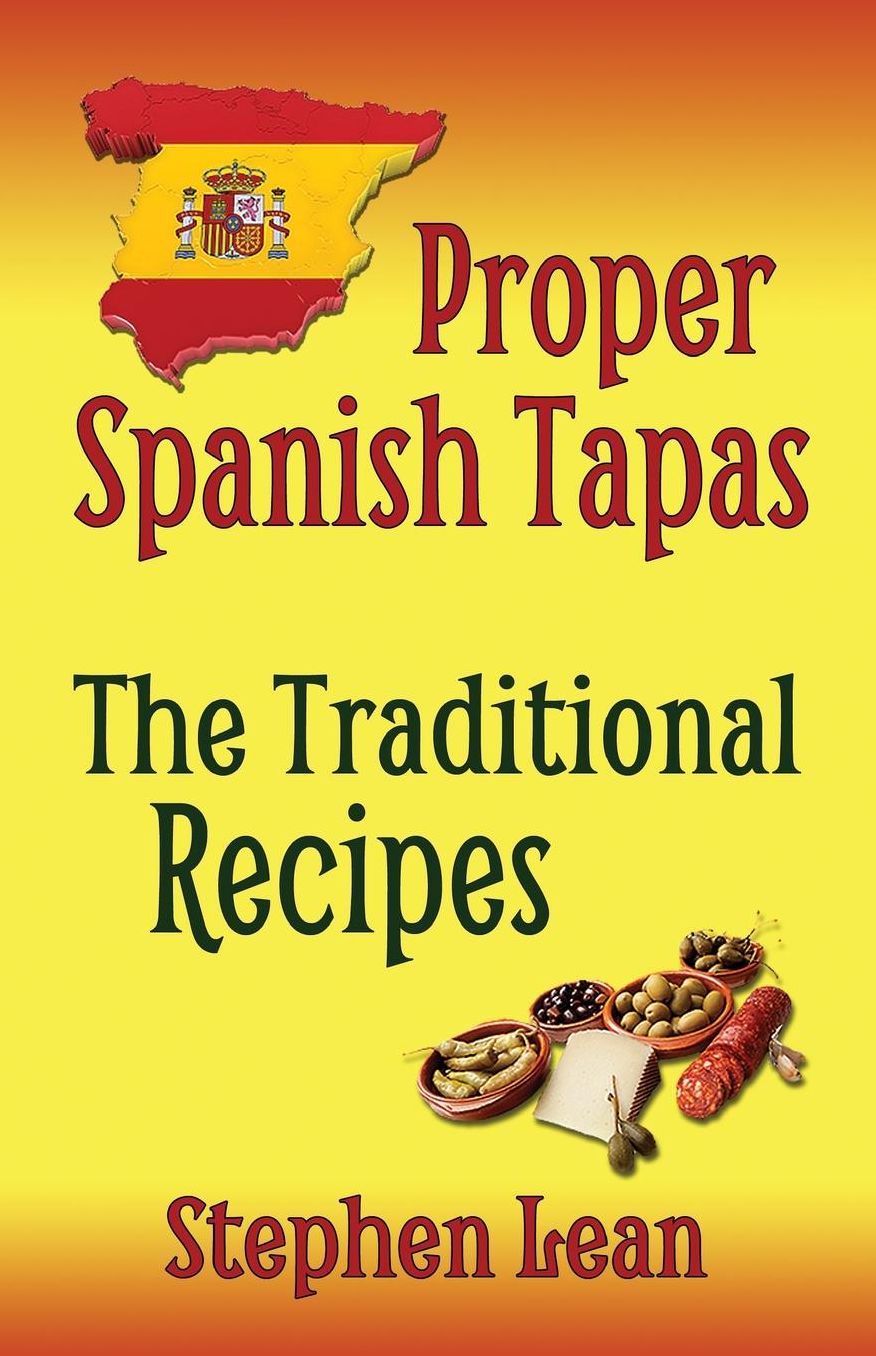 Proper Spanish Tapas - The Traditional Recipes