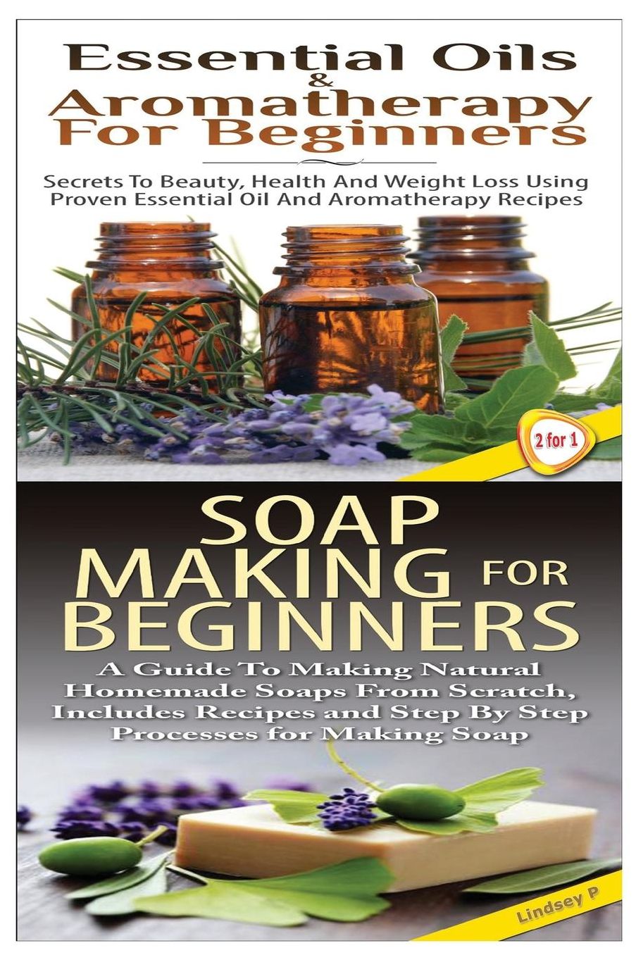 Essential Oils & Aromatherapy for Beginners & Soap Making For Beginners