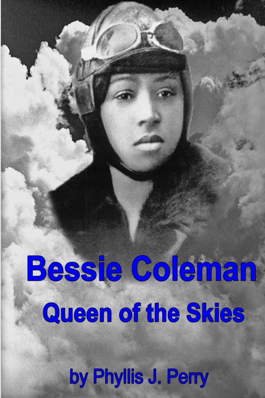 Bessie Coleman: Queen of the Skies