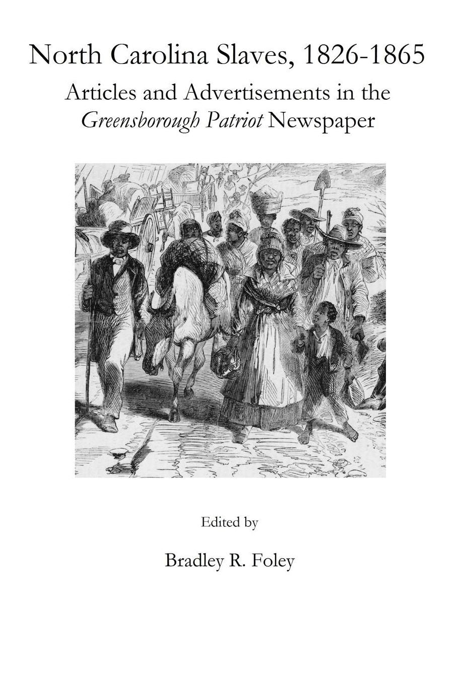 North Carolina Slaves, 1826-1865 : Articles and Advertisements in the Greensborough Patriot Newspaper