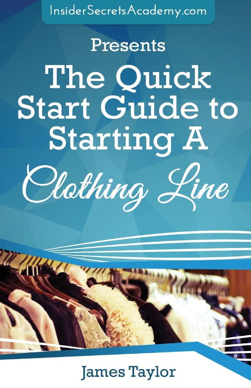 The Quick Start Guide to Starting A Clothing Line