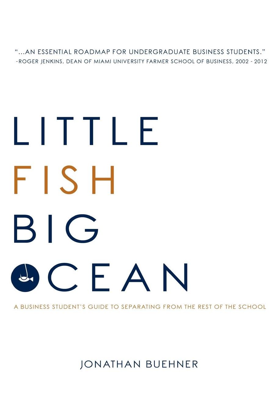 Little Fish Big Ocean: A Business Student's Guide to Separating from the Rest of the School