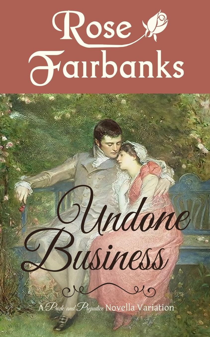 Undone Business : A Pride and Prejudice Novella Variation