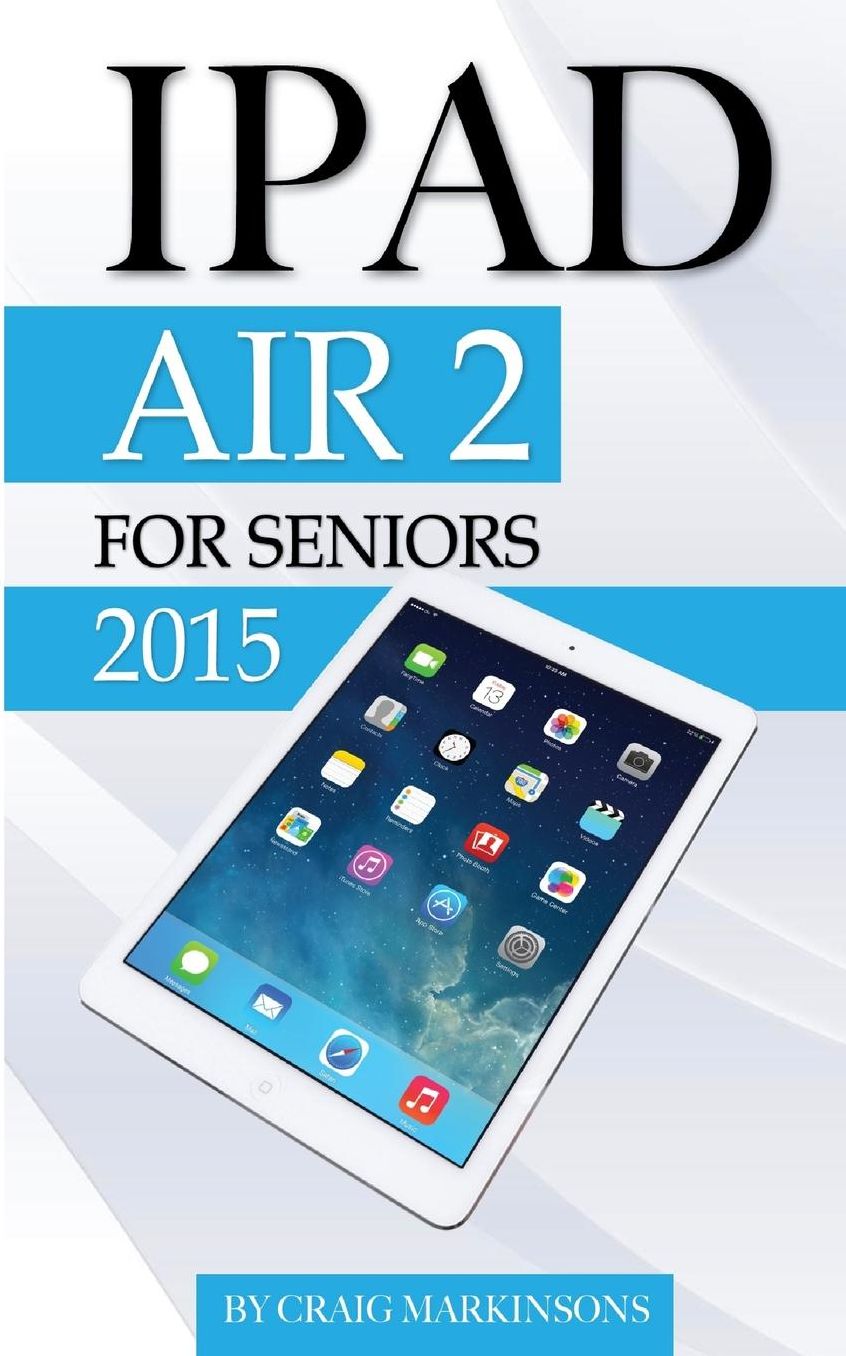 IPad Air 2: For Seniors 2015