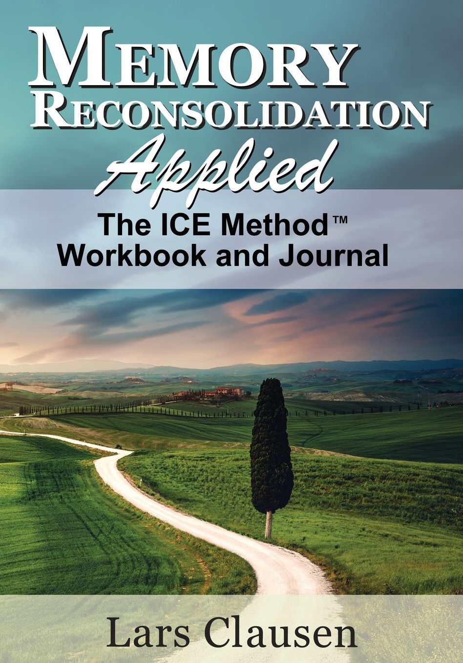 Memory Reconsolidation Applied - The ICE Method Workbook and Journal