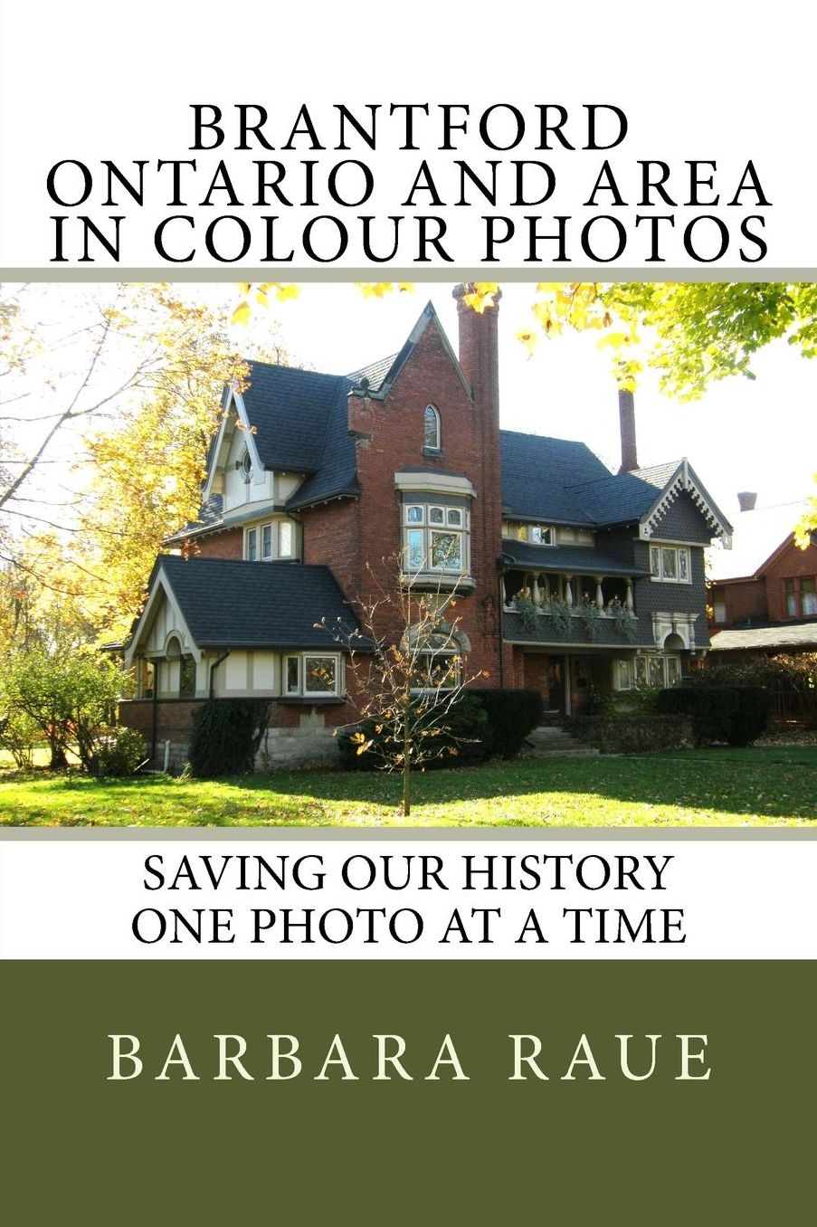 Brantford Ontario and Area in Colour Photos: Saving Our History One Photo at a Time