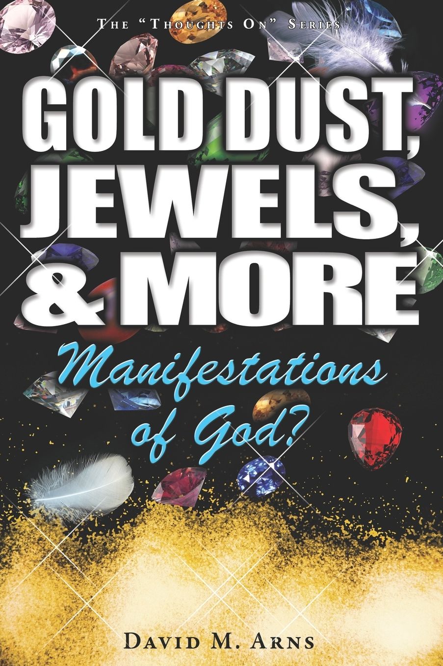 Gold Dust, Jewels, and More: Manifestations of God?