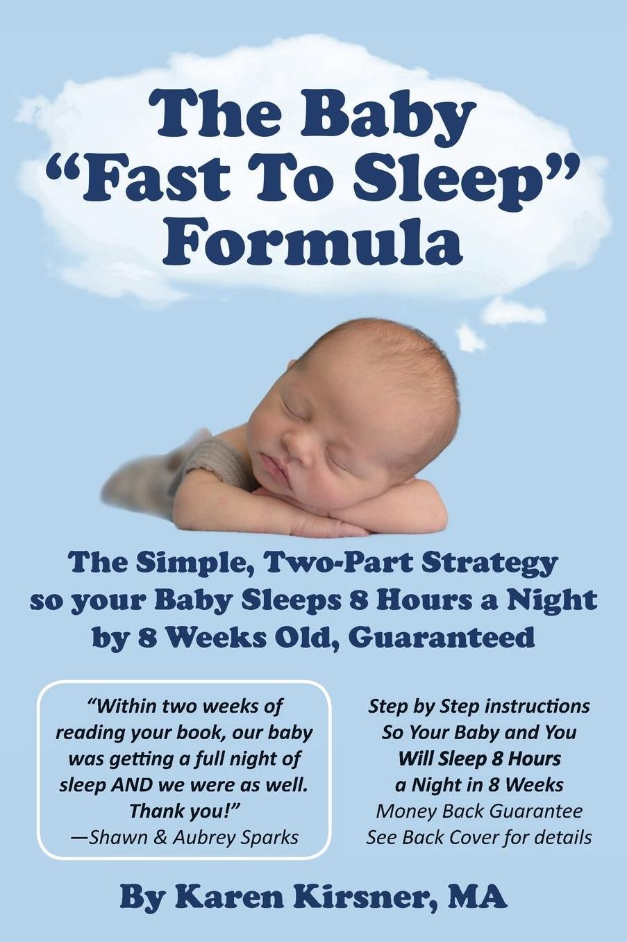 The Baby "Fast To Sleep" Formula: The Simple, Two-Part Strategy so your Baby Sleeps 8 Hours a Night by 8 Weeks Old, Guaranteed