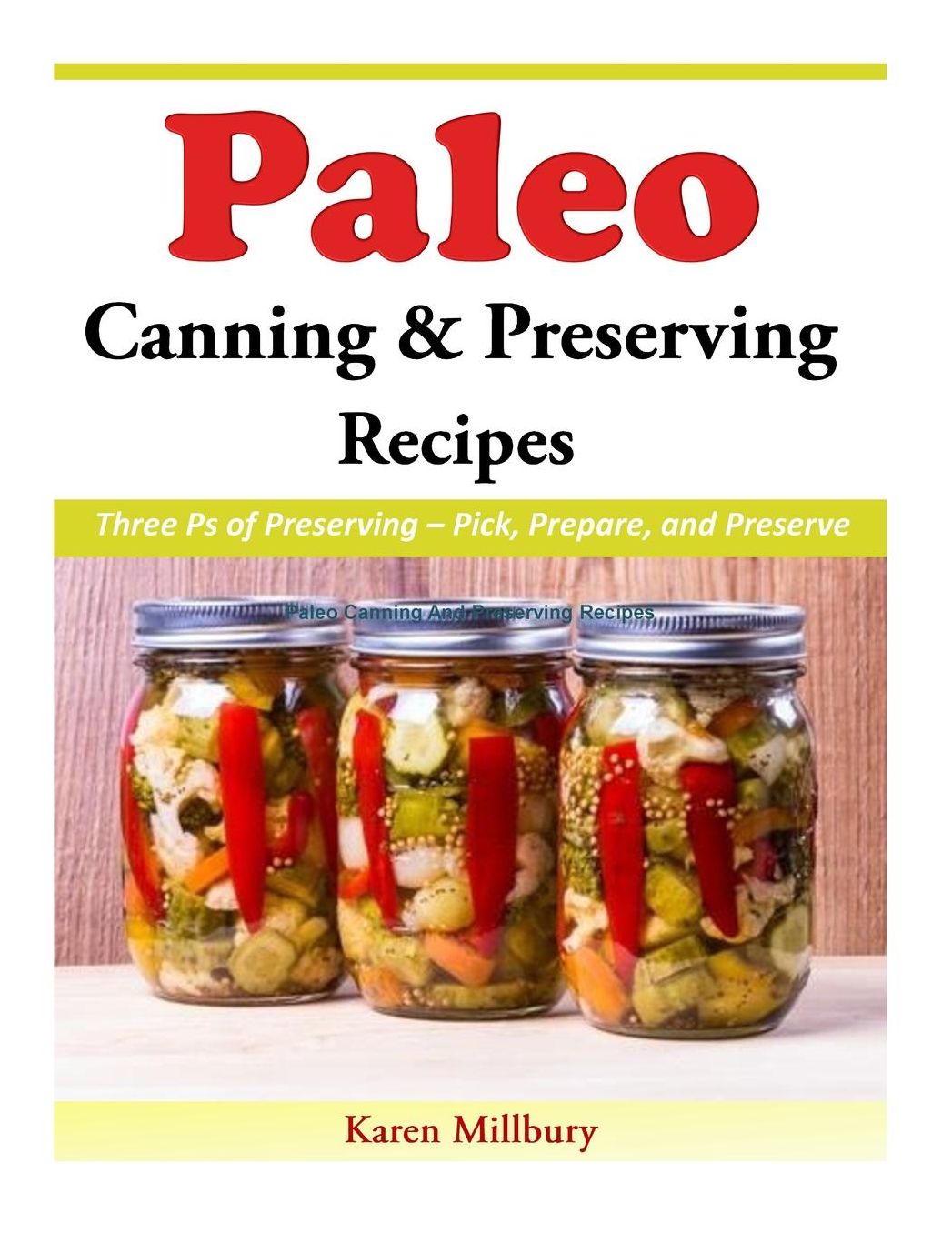 Paleo Canning And Preserving Recipes: Three Ps of Preserving - Pick, Prepare, and Preserve