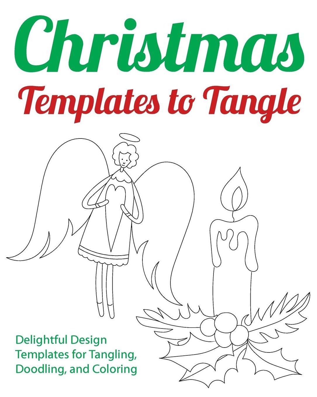 Christmas Templates to Tangle: Delightful Design Templates for Tangling, Doodling, and Coloring