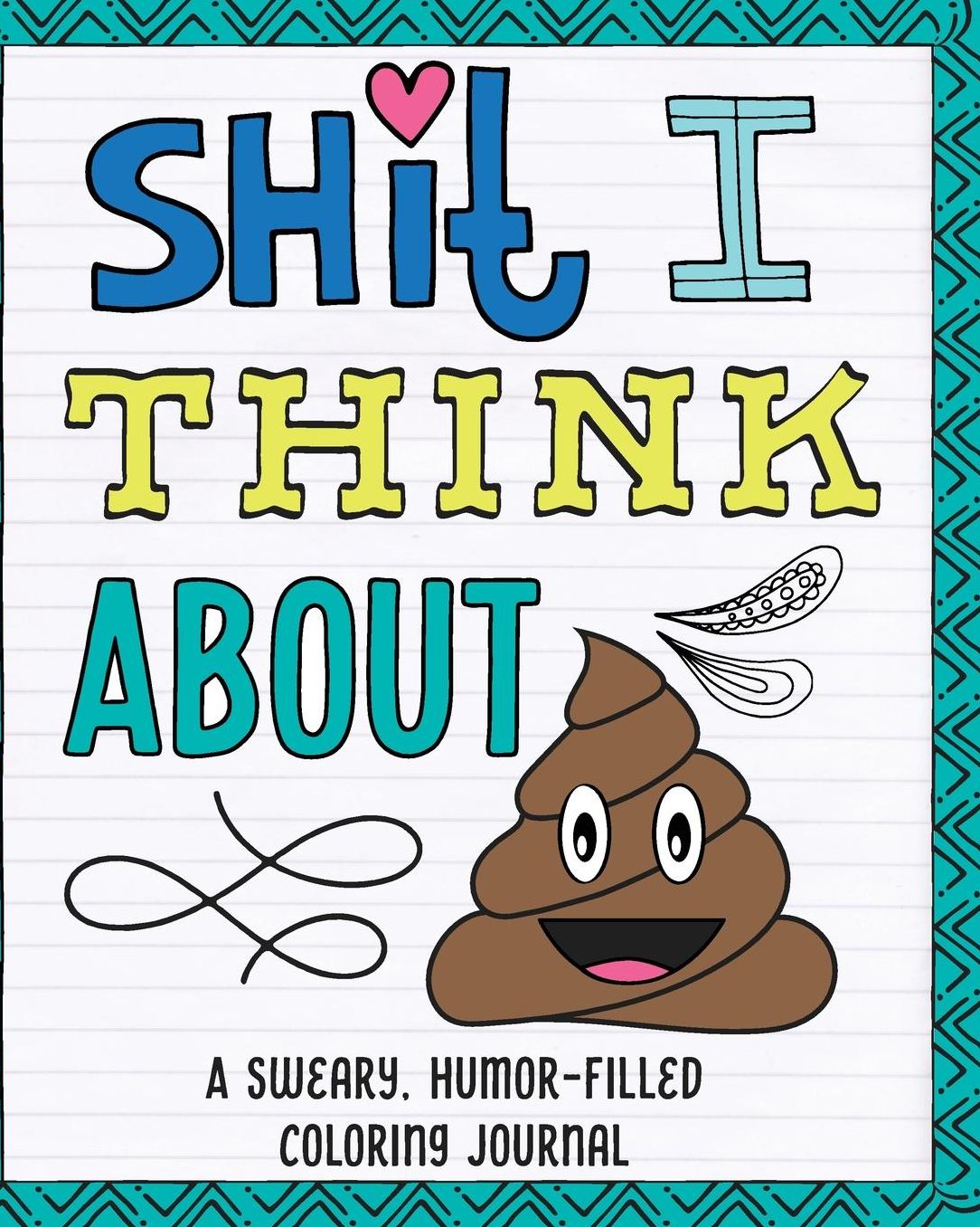 Shit I Think About: A Sweary, Humor-Filled Coloring Journal
