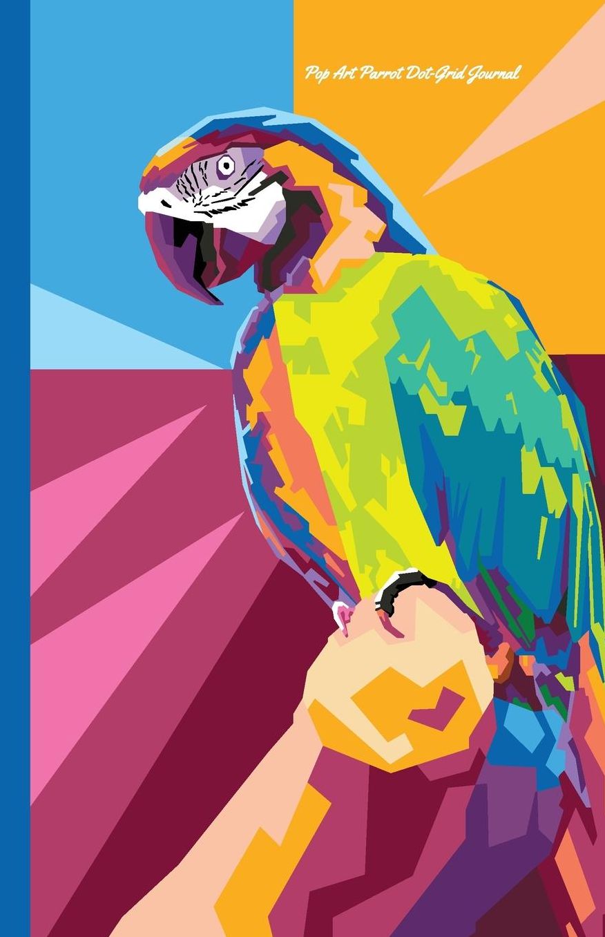 Pop Art Parrot Dot-Grid Journal: A Dot-Matrix Book for Bullet Journaling, Dot Journaling, Sketching, and Hand-Lettering