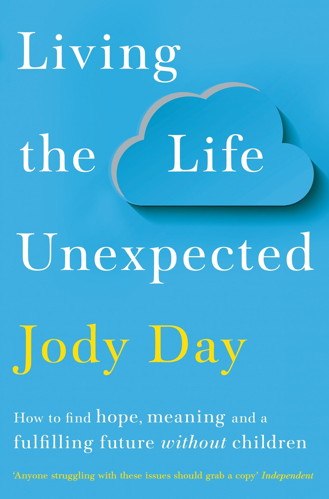 Living the Life Unexpected: 12 Weeks to Your Plan B for a Meaningful and Fulfilling Future Without Children