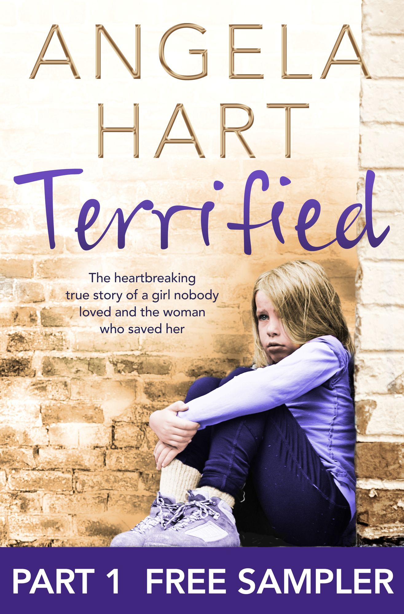 Terrified: Free sampler: The heartbreaking true story of a girl nobody loved and the woman who saved her