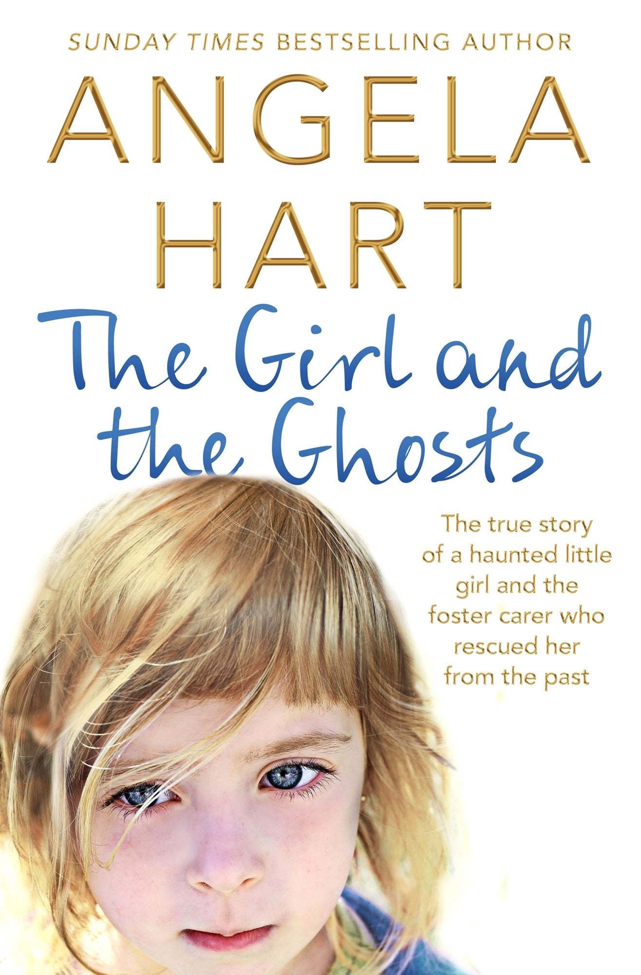 The Girl and the Ghosts: The true story of a haunted little girl and the foster carer who rescued her from the past