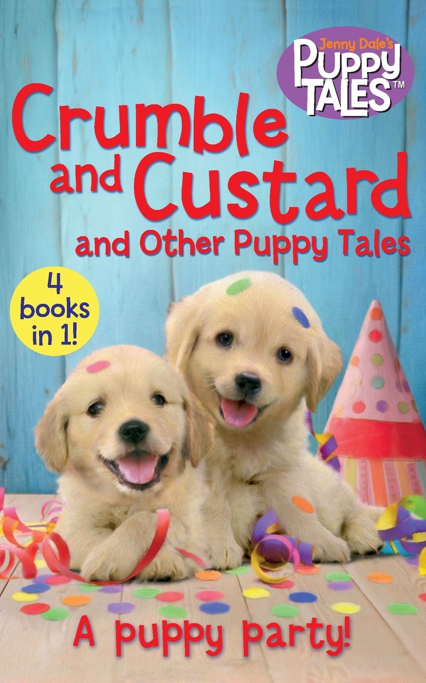Crumble and Custard and Other Stories: A Puppy Party