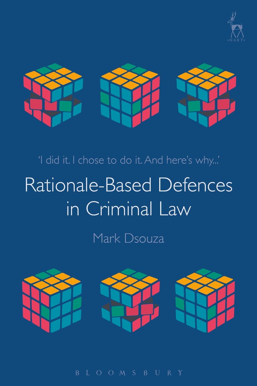 Rationale-Based Defences in Criminal Law: 'i Did It. I Chose to Do It. and Here's Why...'